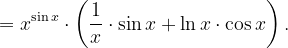 \dpi{120} =x^{\sin x}\cdot \left ( \frac{1}{x}\cdot \sin x+\ln x\cdot \cos x \right ).